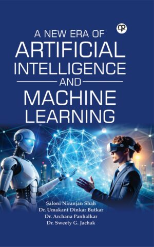 A NEW ERA OF ARTIFICIAL INTELLIGENCE AND MACHINE LEARNING